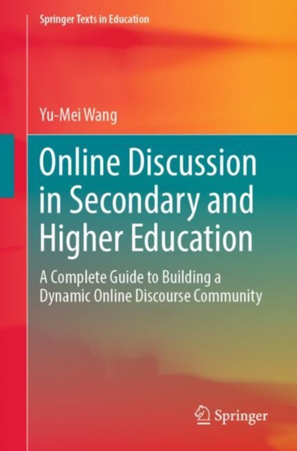 Online Discussion in Secondary and Higher Education : A Complete Guide to Building a Dynamic Online Discourse Community, EPUB eBook