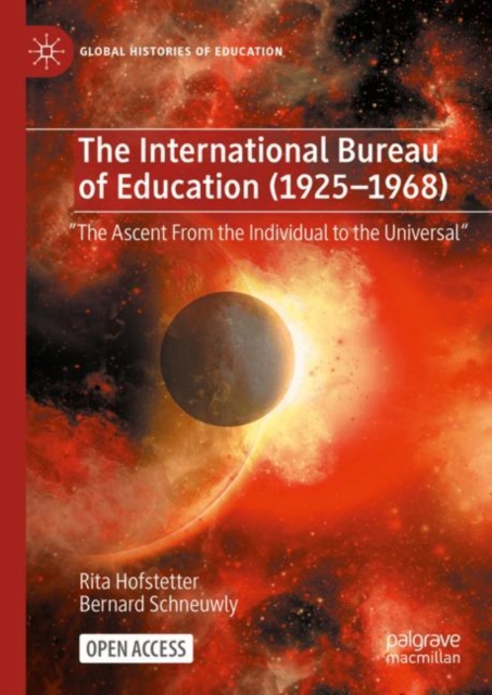 The International Bureau of Education (1925-1968) : "The Ascent From the Individual to the Universal", Hardback Book