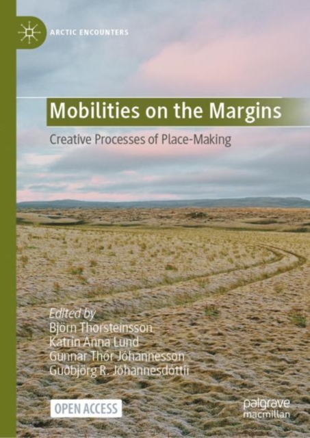 Mobilities on the Margins : Creative Processes of Place-Making, Hardback Book
