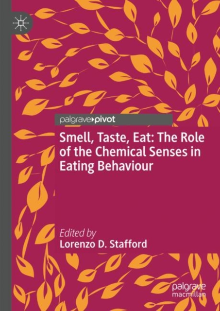 Smell, Taste, Eat: The Role of the Chemical Senses in Eating Behaviour, Hardback Book
