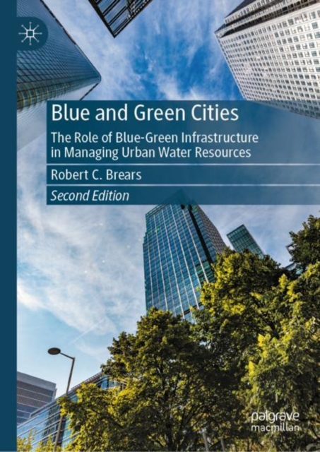 Blue and Green Cities : The Role of Blue-Green Infrastructure in Managing Urban Water Resources, Hardback Book