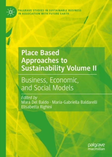Place Based Approaches to Sustainability Volume II : Business, Economic, and Social Models, Hardback Book