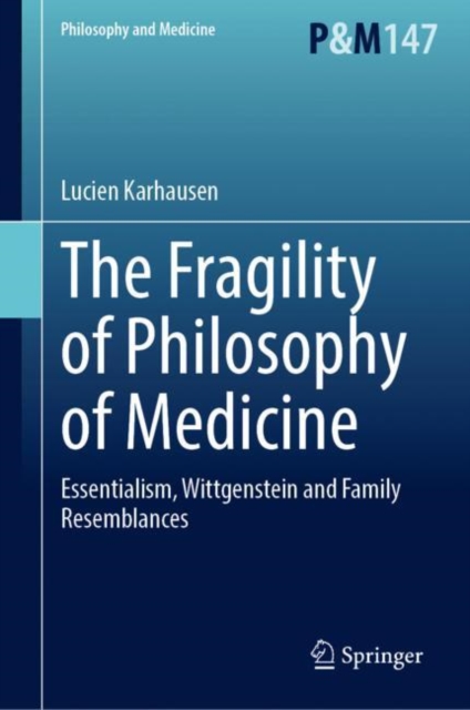 The Fragility of Philosophy of Medicine : Essentialism, Wittgenstein and Family Resemblances, EPUB eBook