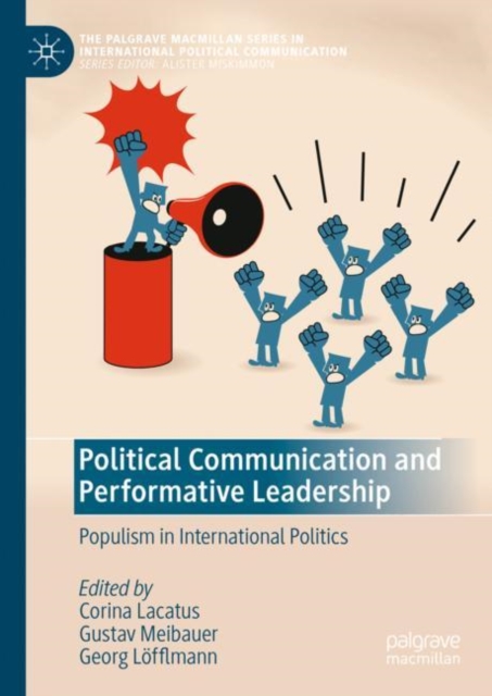 Political Communication and Performative Leadership : Populism in International Politics, EPUB eBook