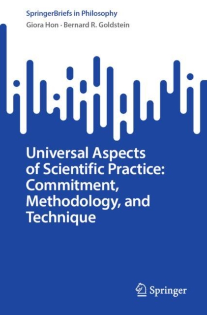 Universal Aspects of Scientific Practice: Commitment, Methodology, and Technique, Paperback / softback Book