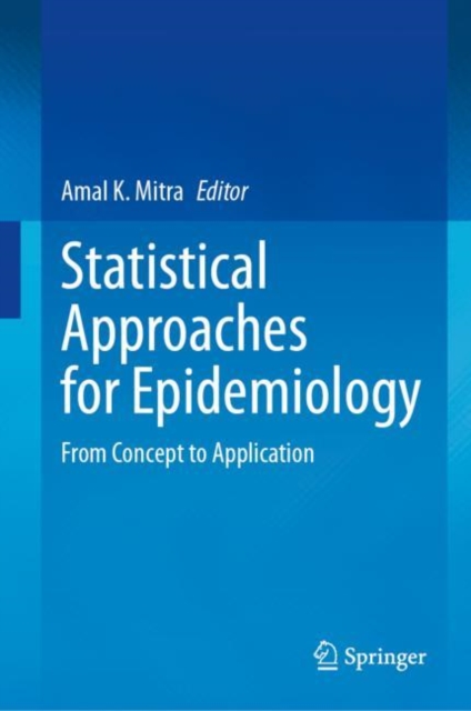 Statistical Approaches for Epidemiology : From Concept to Application, Hardback Book