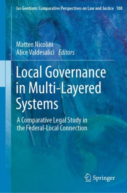 Local Governance in Multi-Layered Systems : A Comparative Legal Study in the Federal-Local Connection, EPUB eBook