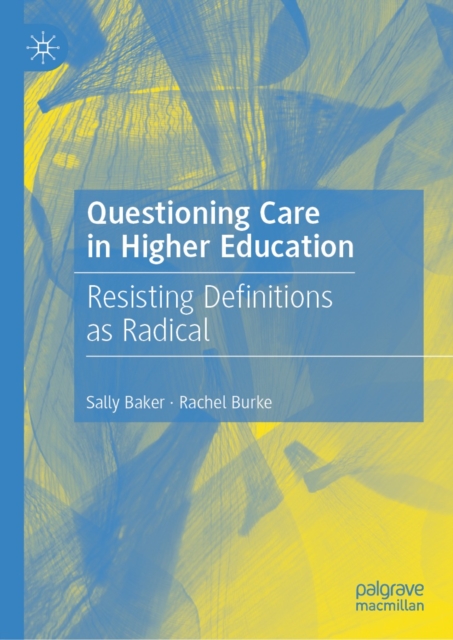 Questioning Care in Higher Education : Resisting Definitions as Radical, EPUB eBook