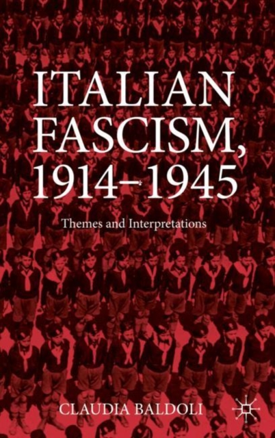 Italian Fascism, 1914-1945 : Themes and Interpretations, Paperback / softback Book