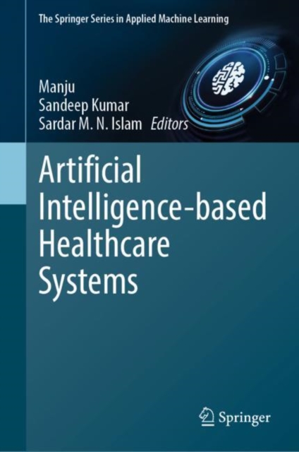 Artificial Intelligence-based Healthcare Systems, Hardback Book