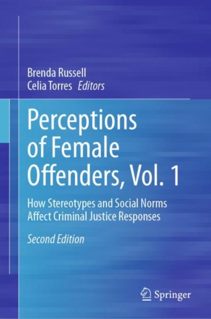 Perceptions of Female Offenders, Vol. 1 : How Stereotypes and Social Norms Affect Criminal Justice Responses, Hardback Book
