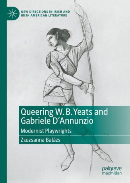 Queering W. B. Yeats and Gabriele D'Annunzio : Modernist Playwrights, EPUB eBook