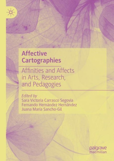 Affective Cartographies : Affinities and Affects in Arts, Research, and Pedagogies, Hardback Book