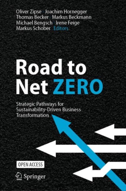 Road to Net Zero : Strategic Pathways for Sustainability-Driven Business Transformation, Hardback Book