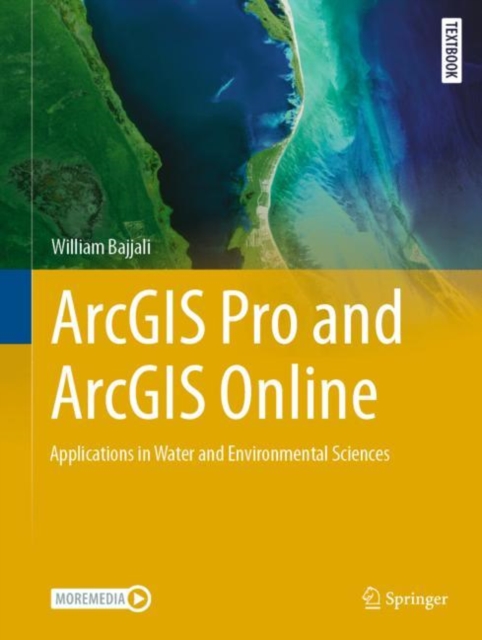 ArcGIS Pro and ArcGIS Online : Applications in Water and Environmental Sciences, Hardback Book