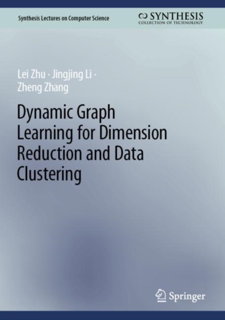 Dynamic Graph Learning for Dimension Reduction and Data Clustering, Hardback Book