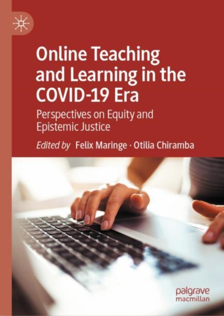 Online Teaching and Learning in the COVID-19 Era : Perspectives on Equity and Epistemic Justice, Hardback Book