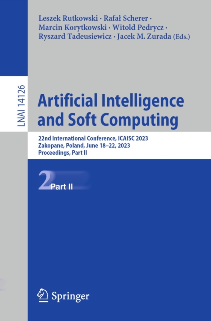 Artificial Intelligence and Soft Computing : 22nd International Conference, ICAISC 2023, Zakopane, Poland, June 18-22, 2023, Proceedings, Part II, EPUB eBook