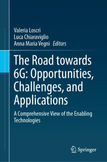 The Road towards 6G: Opportunities, Challenges, and Applications : A Comprehensive View of the Enabling Technologies, EPUB eBook