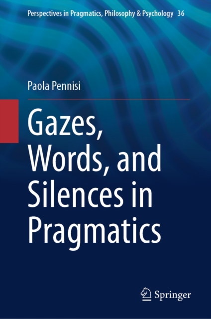 Gazes, Words, and Silences in Pragmatics, EPUB eBook