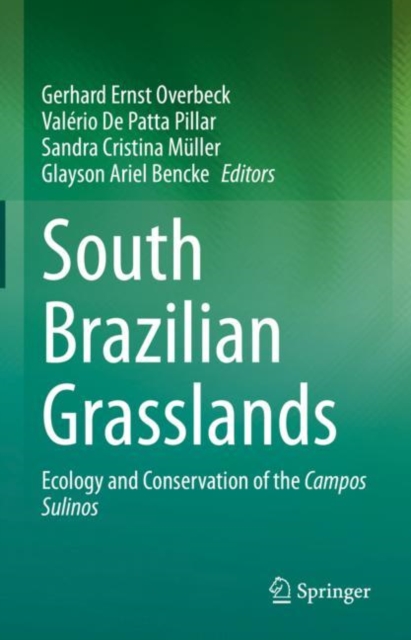 South Brazilian Grasslands : Ecology and Conservation of the Campos Sulinos, Hardback Book