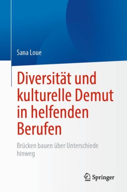 Diversitat und kulturelle Demut in helfenden Berufen : Brucken bauen uber Unterschiede hinweg, EPUB eBook