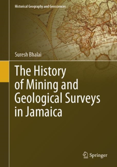 The History of Mining and Geological Surveys in Jamaica, Hardback Book