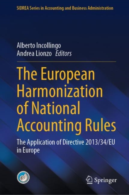 The European Harmonization of National Accounting Rules : The Application of Directive 2013/34/EU in Europe, Hardback Book
