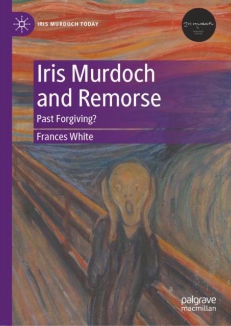 Iris Murdoch and Remorse : Past Forgiving?, EPUB eBook