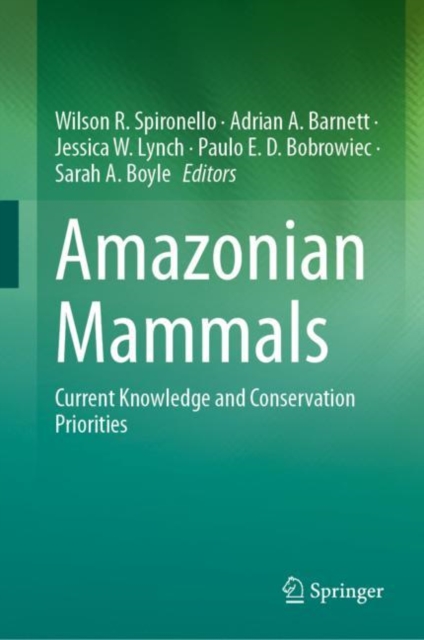 Amazonian Mammals : Current Knowledge and Conservation Priorities, Hardback Book