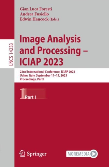 Image Analysis and Processing – ICIAP 2023 : 22nd International Conference, ICIAP 2023, Udine, Italy, September 11–15, 2023, Proceedings, Part I, Paperback / softback Book