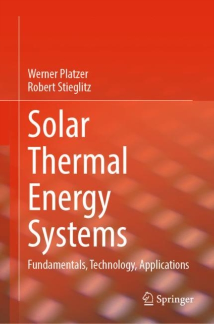 Solar Thermal Energy Systems : Fundamentals, Technology, Applications, EPUB eBook