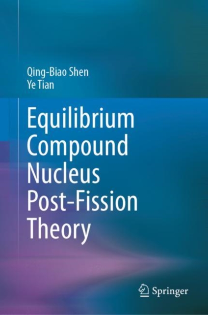 Equilibrium Compound Nucleus Post-Fission Theory, Hardback Book