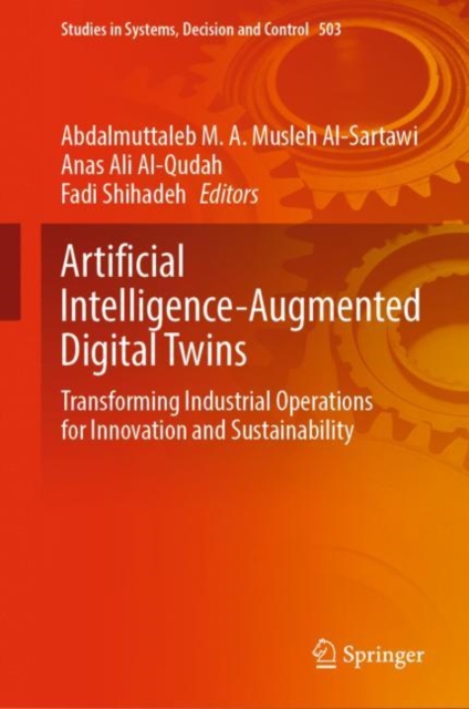Artificial Intelligence-Augmented Digital Twins : Transforming Industrial Operations for Innovation and Sustainability, Hardback Book