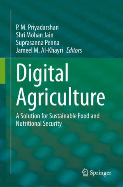Digital Agriculture : A Solution for Sustainable Food and Nutritional Security, Hardback Book