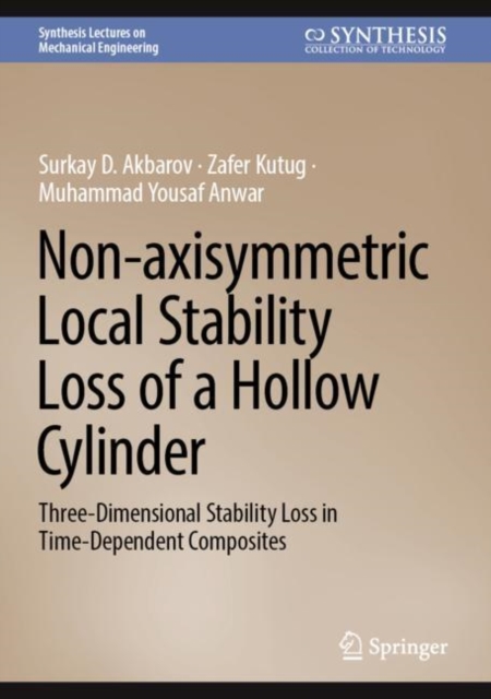 Non-axisymmetric Local Stability Loss of a Hollow Cylinder : Three-Dimensional Stability Loss in Time-Dependent Composites, Hardback Book