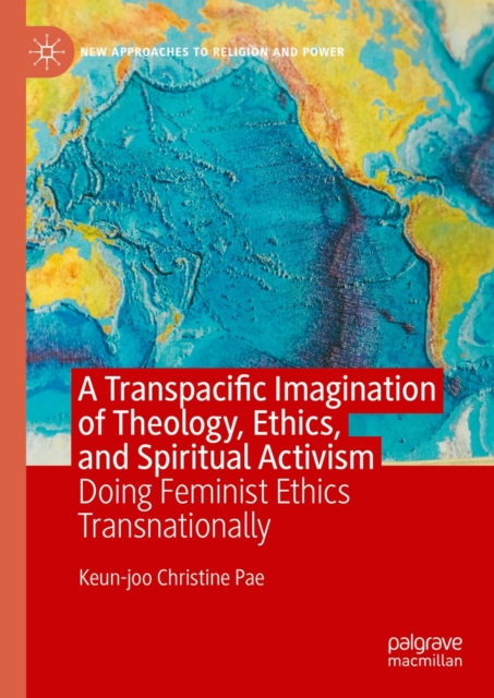A Transpacific Imagination of Theology, Ethics, and Spiritual Activism : Doing Feminist Ethics Transnationally, EPUB eBook