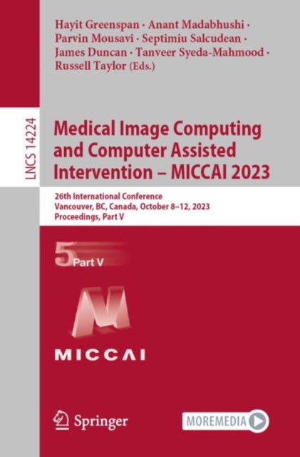 Medical Image Computing and Computer Assisted Intervention - MICCAI 2023 : 26th International Conference, Vancouver, BC, Canada, October 8-12, 2023, Proceedings, Part V, EPUB eBook