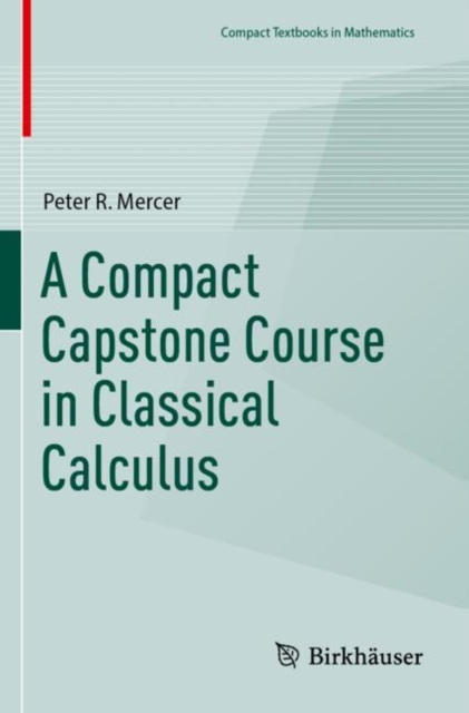 A Compact Capstone Course in Classical Calculus, Paperback / softback Book