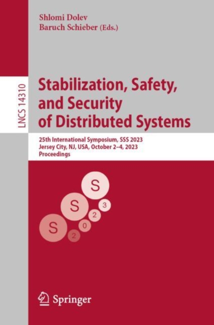 Stabilization, Safety, and Security of Distributed Systems : 25th International Symposium, SSS 2023, Jersey City, NJ, USA, October 2-4, 2023, Proceedings, EPUB eBook
