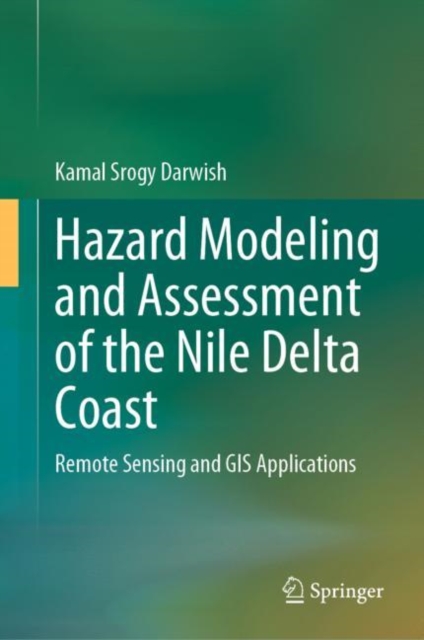 Hazard Modeling and Assessment of the Nile Delta Coast : Remote Sensing and GIS Applications, Hardback Book