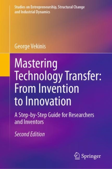 Mastering Technology Transfer: From Invention to Innovation : A Step-by-Step Guide for Researchers and Inventors, Hardback Book