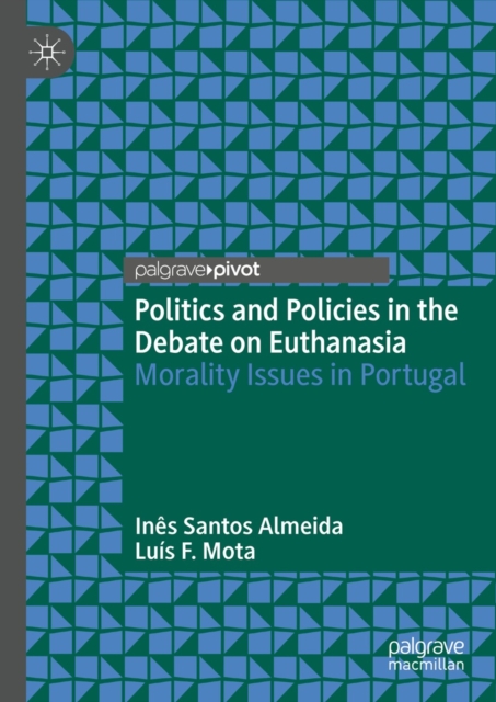 Politics and Policies in the Debate on Euthanasia : Morality Issues in Portugal, EPUB eBook