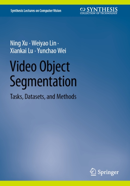 Video Object Segmentation : Tasks, Datasets, and Methods, EPUB eBook