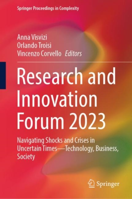 Research and Innovation Forum 2023 : Navigating Shocks and Crises in Uncertain Times—Technology, Business, Society, Hardback Book