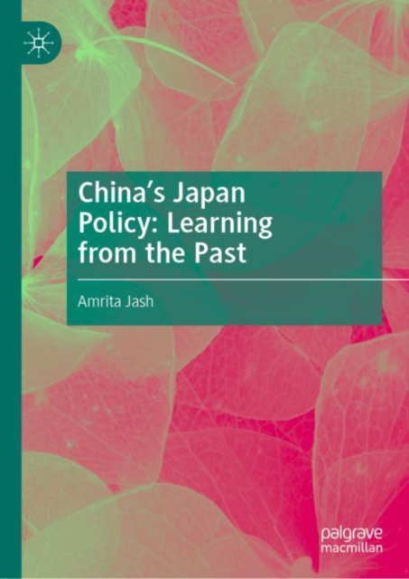 China's Japan Policy: Learning from the Past, Hardback Book