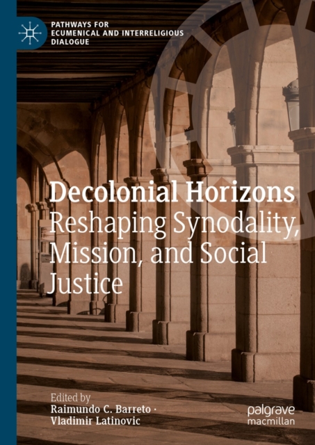 Decolonial Horizons : Reshaping Synodality, Mission, and Social Justice, EPUB eBook