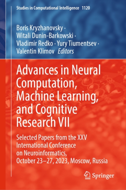 Advances in Neural Computation, Machine Learning, and Cognitive Research VII : Selected Papers from the XXV International Conference on Neuroinformatics, October 23-27, 2023, Moscow, Russia, EPUB eBook