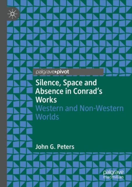 Silence, Space and Absence in Conrad's Works : Western and Non-Western Worlds, Hardback Book