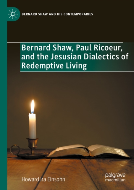 Bernard Shaw, Paul Ricoeur, and the Jesusian Dialectics of Redemptive Living, EPUB eBook